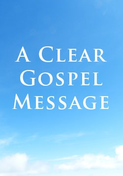 A Clear Gospel Message